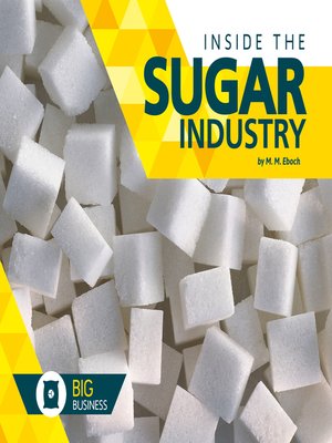 cover image of Inside the Sugar Industry